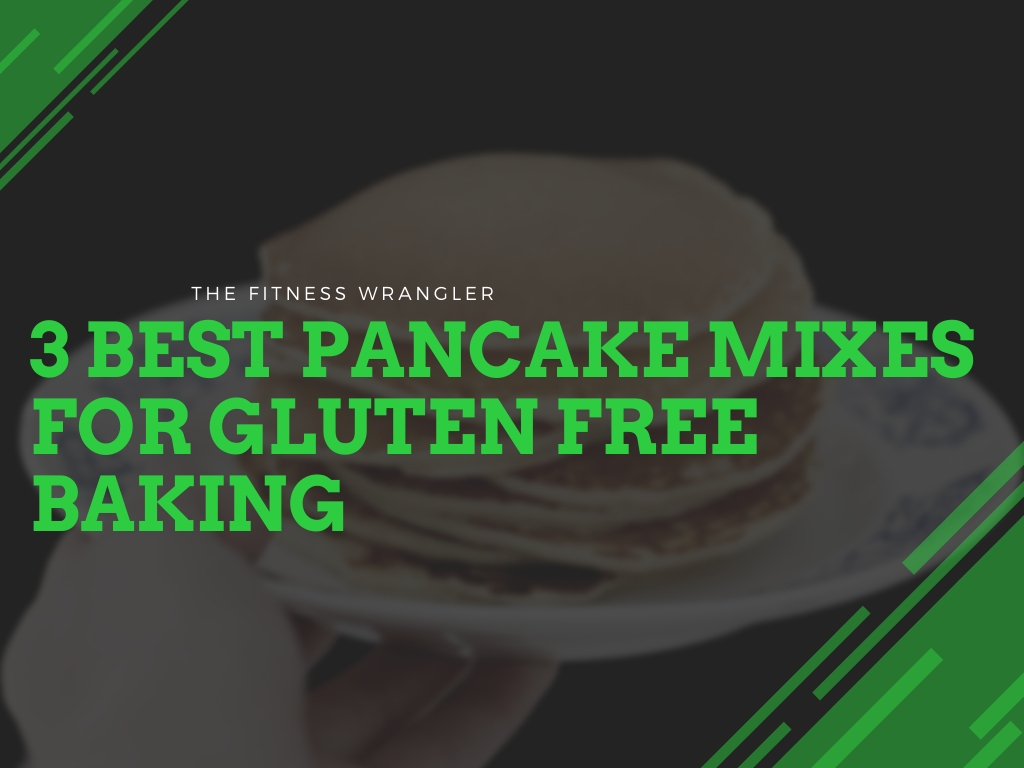 3 Best Pancake Mixes For Gluten Free Baking