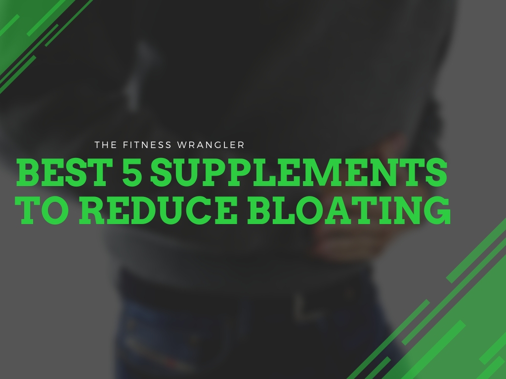 Best 5 Supplements to Reduce Bloating