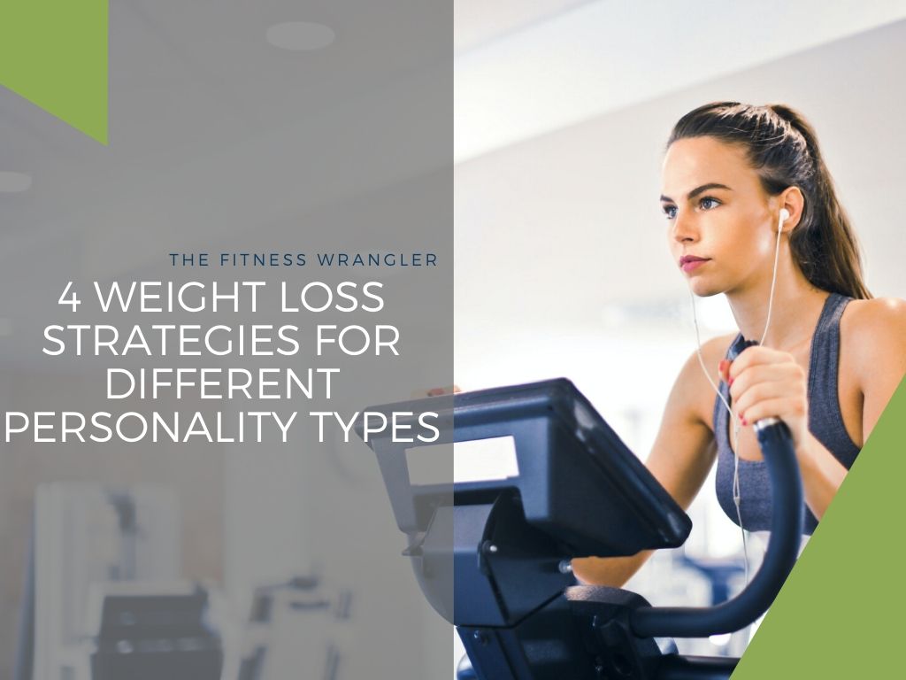 4 Weight Loss Strategies For Different Personality Types