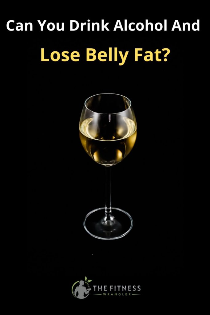 Can you drink alcohol and lose belly fat