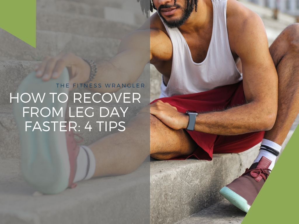 How To Recover From Leg Day Faster
