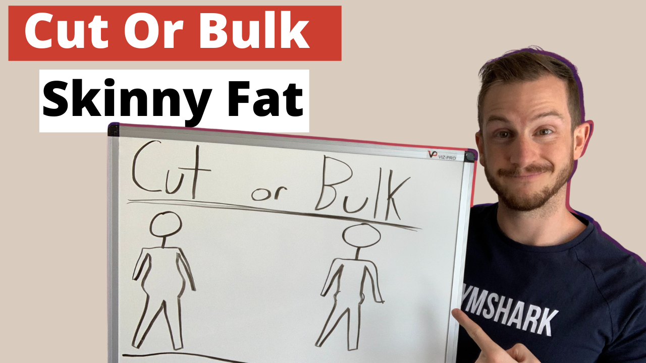 Cut Or Bulk If You're Skinny Fat